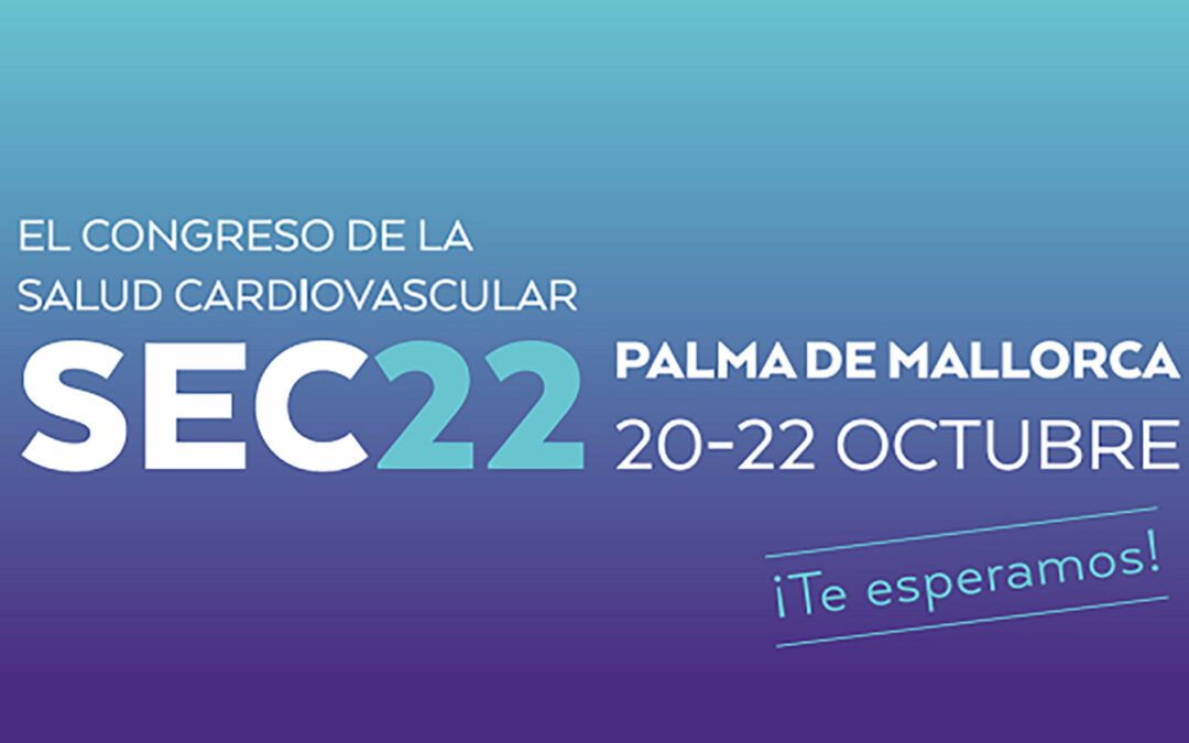 20-22 OCT 2022: El congreso de la Salud Cardiovascular (SEC22), Palma de Mallorca